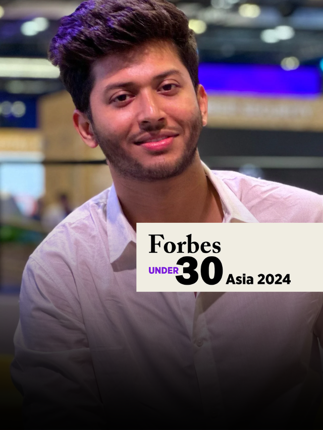 Forbes 30 Under 30 में इन भारतीय उद्योगपति ने बनाई जगह, जानिए कौन है लिस्ट में